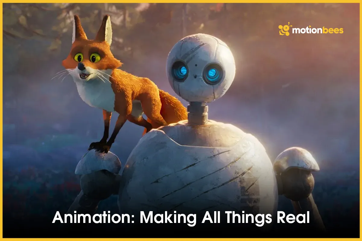 Animation: Making All Things Real